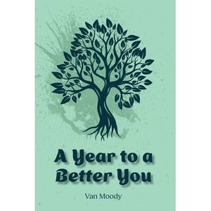 A Year to a Better You -- Van Moody